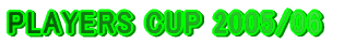 PLAYERS CUP 2004/05